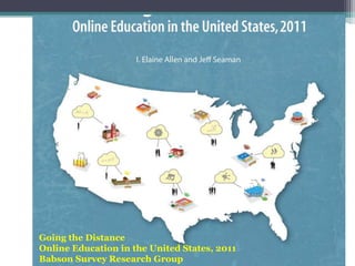 Going the Distance
Online Education in the United States, 2011
Babson Survey Research Group

 