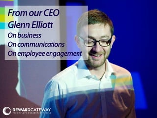 FromourCEO
GlennElliott
Onbusiness
Oncommunications
Onemployeeengagement
 