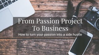 How to turn your passion into a side hustle
 