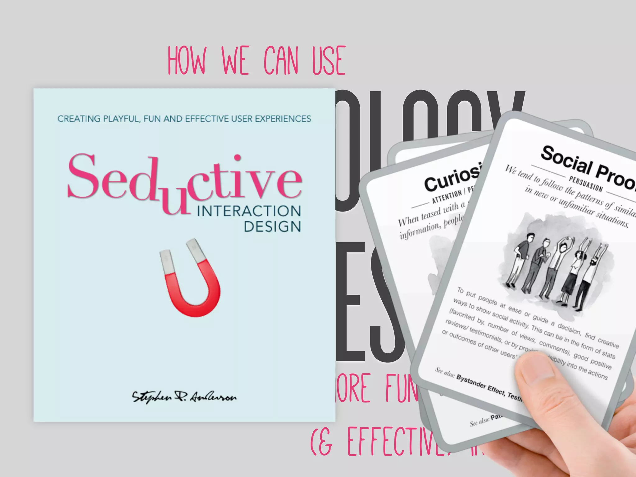 PSYCHOLOGY
&DESIGN
How we can use
to
more fun, engaging
(& effective) interactions
 