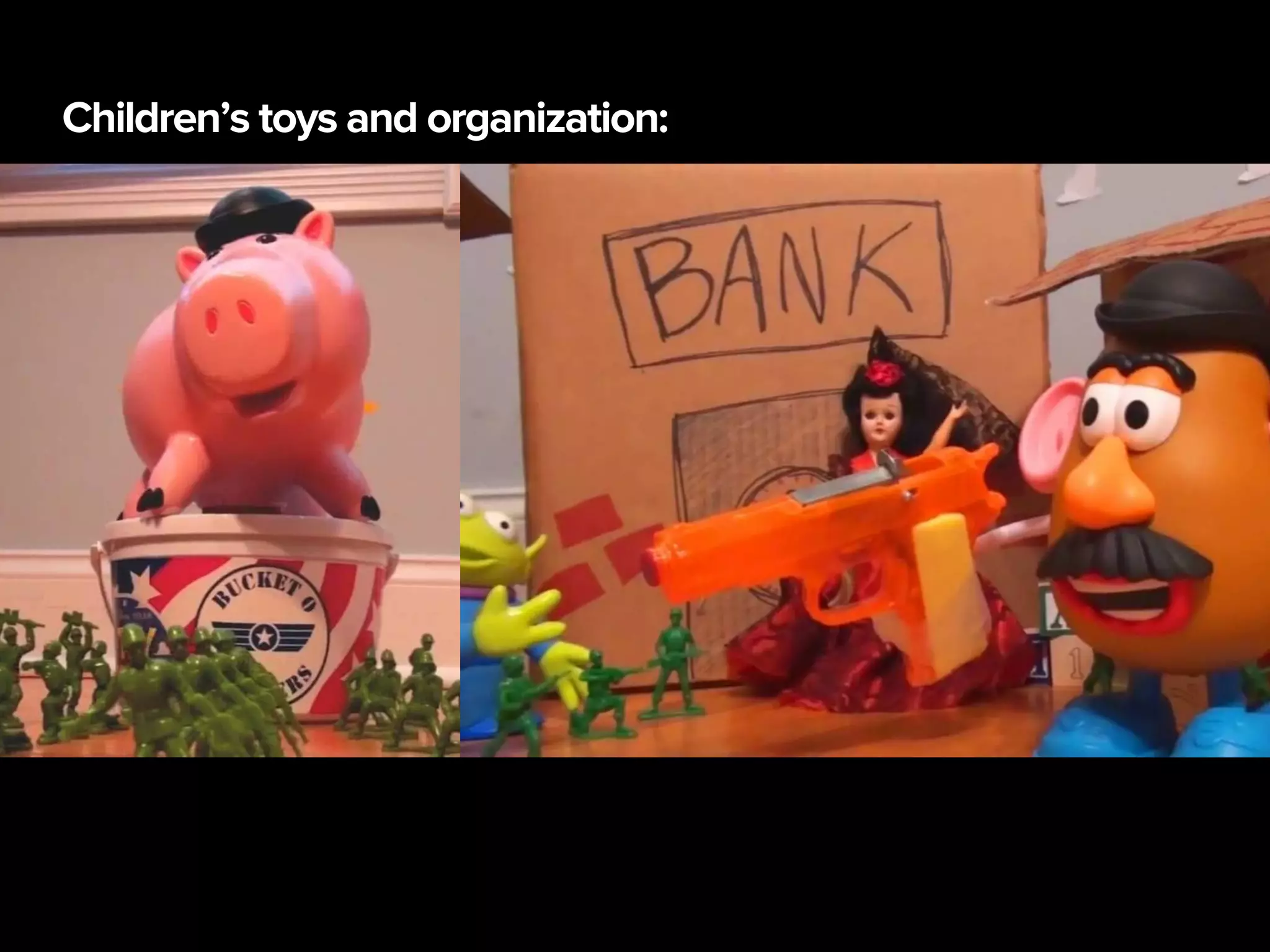 Children’s toys and organization:
 
