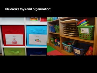 Children’s toys and organization:
 