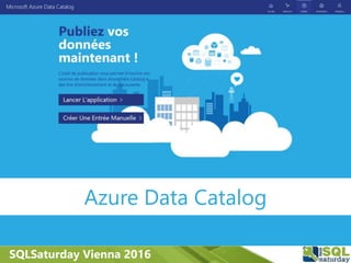 SQLSaturday Vienna 2016
Azure Data Catalog
 