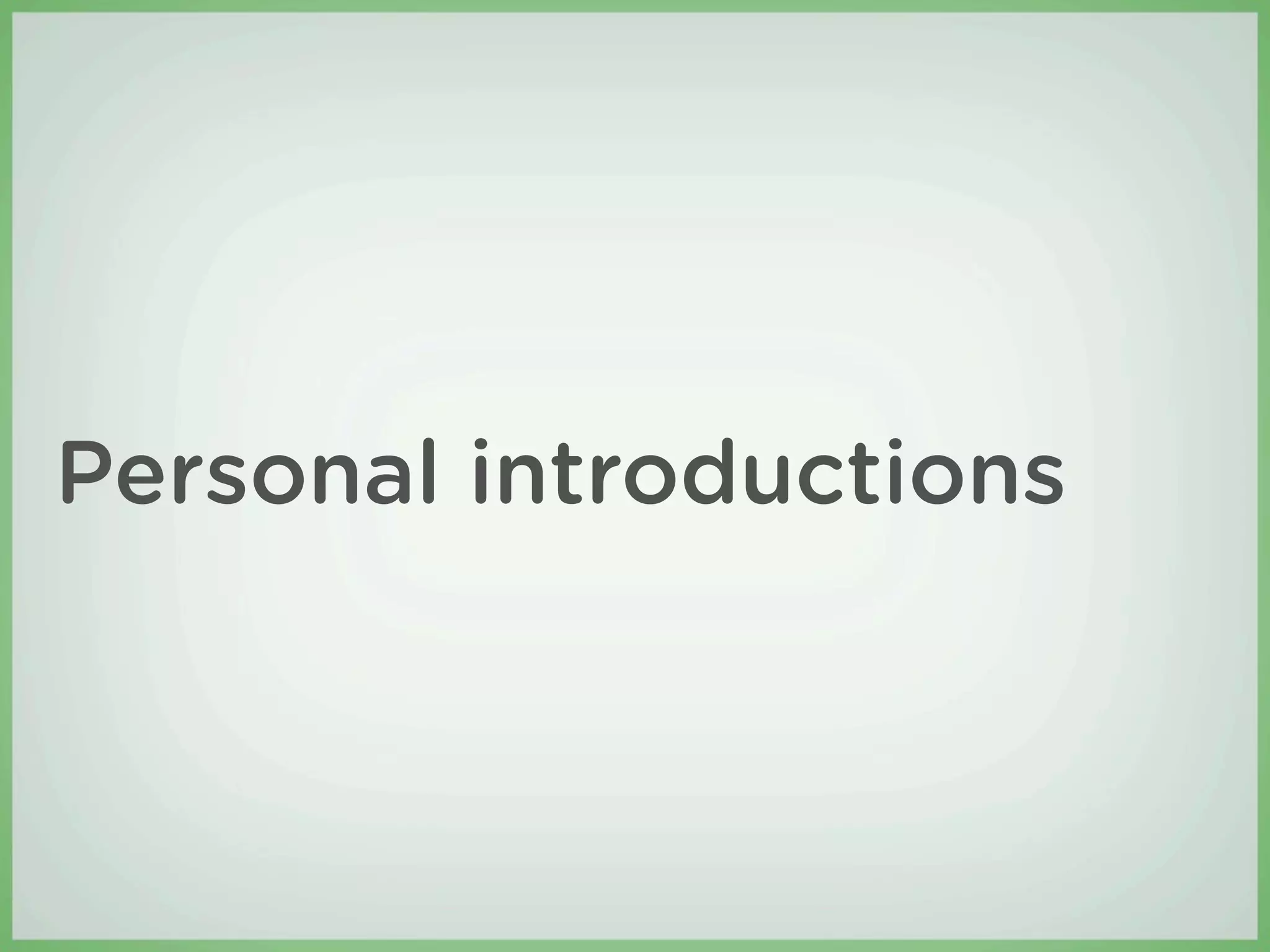 Personal introductions
 