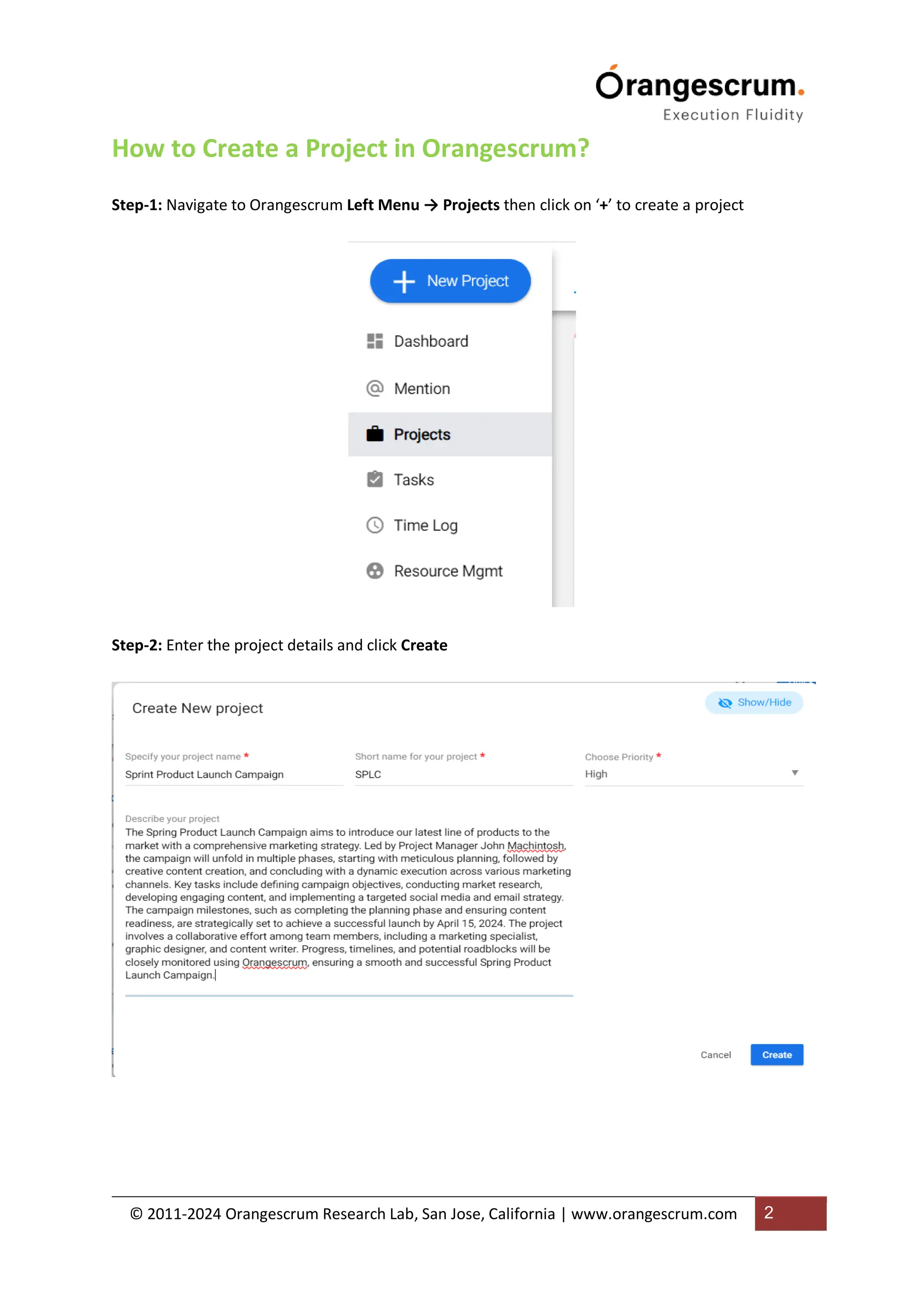 © 2011-2024 Orangescrum Research Lab, San Jose, California | www.orangescrum.com 2
How to Create a Project in Orangescrum?
Step-1: Navigate to Orangescrum Left Menu → Projects then click on ‘+’ to create a project
Step-2: Enter the project details and click Create
 
