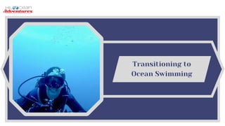 Transitioning to
Ocean Swimming
 
