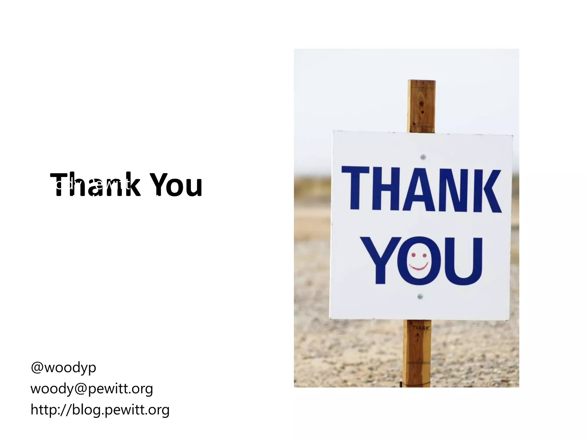 Thank YouWoody PewittTechnical EvangelistDevExpress@woodypwoody@pewitt.orghttp://blog.pewitt.org
