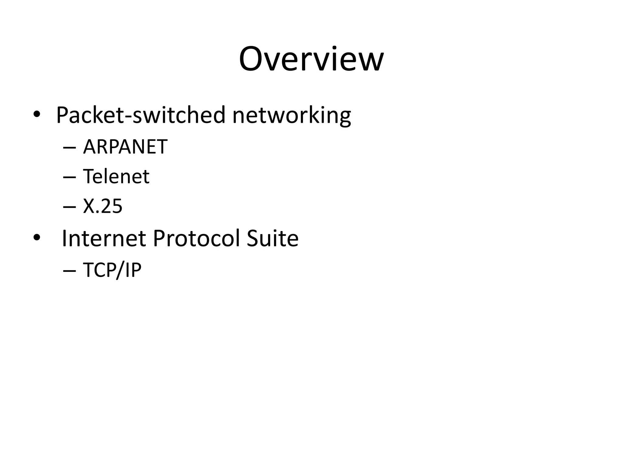 OverviewPacket-switched networkingARPANETTelenetX.25 Internet Protocol SuiteTCP/IP