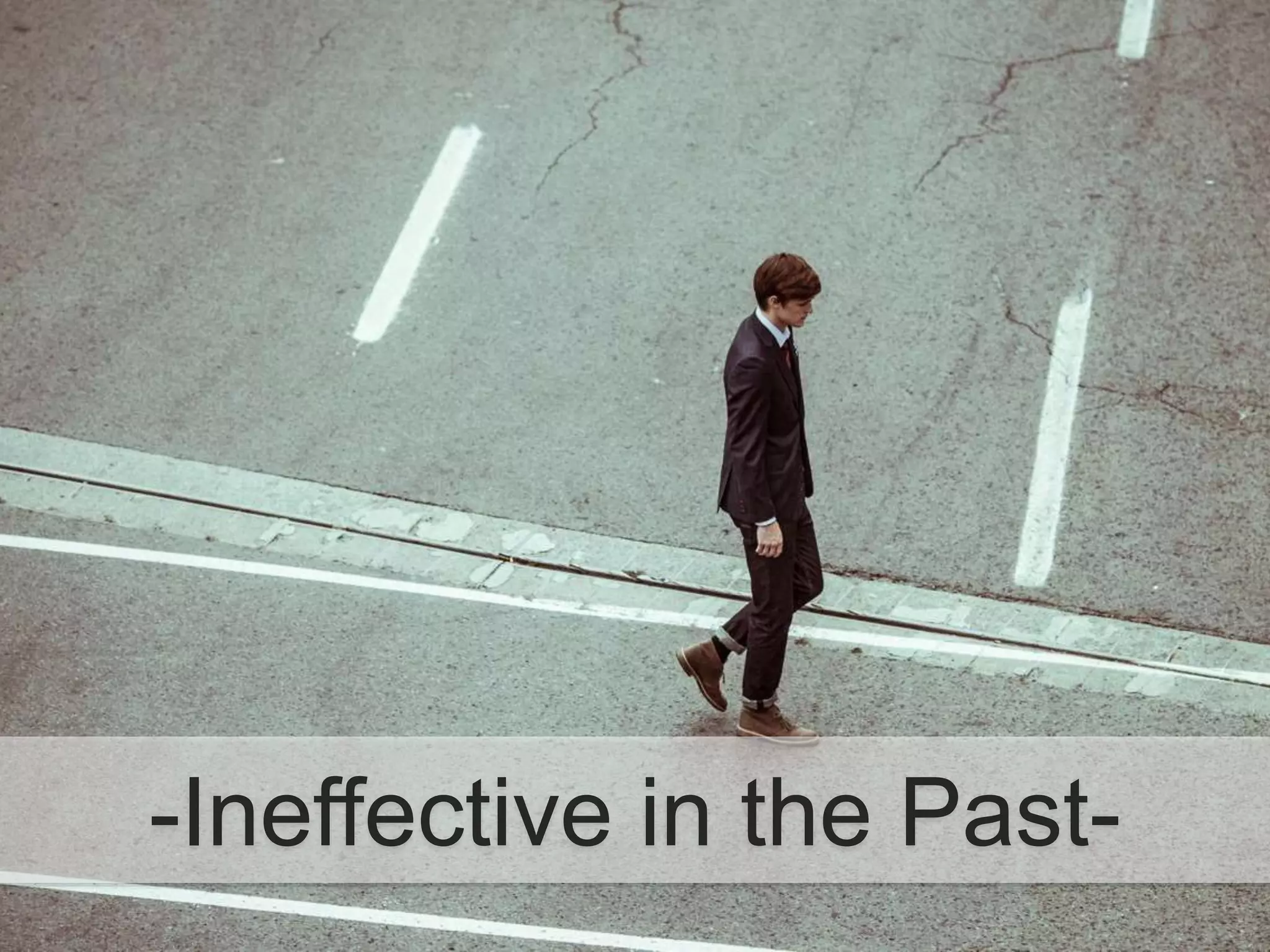 -Ineffective in the Past-
 