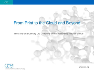 From Print to the Cloud and Beyond
The Story of a Century Old Company and its Resiliency to Ever-Evolve
 
