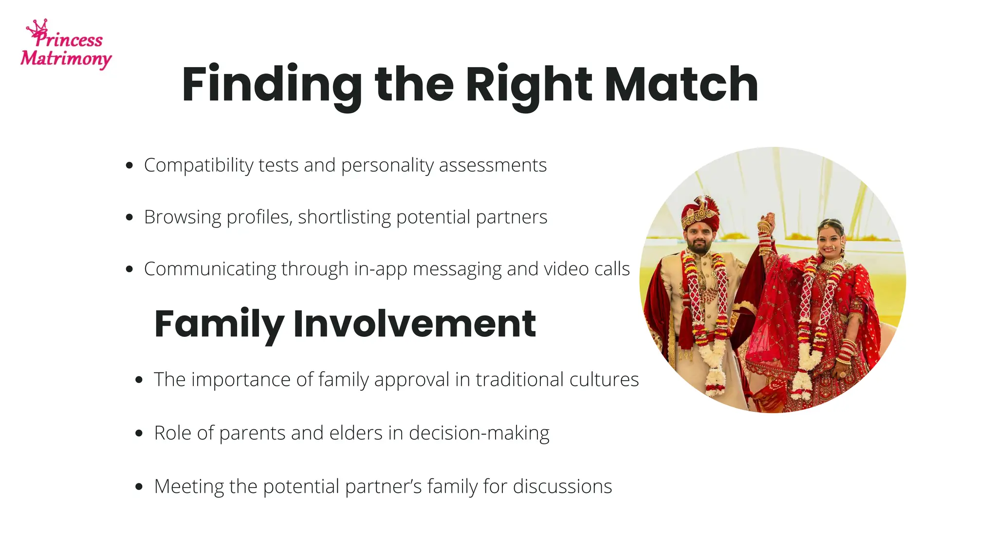Finding the Right Match
Compatibility tests and personality assessments
Browsing profiles, shortlisting potential partners
Communicating through in-app messaging and video calls
Family Involvement
The importance of family approval in traditional cultures
Role of parents and elders in decision-making
Meeting the potential partner’s family for discussions
 