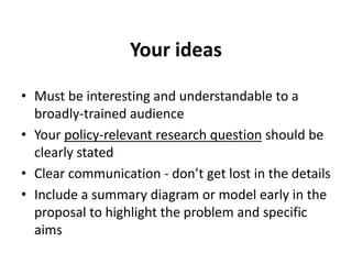 Your ideas

• Must be interesting and understandable to a
  broadly-trained audience
• Your policy-relevant research quest...