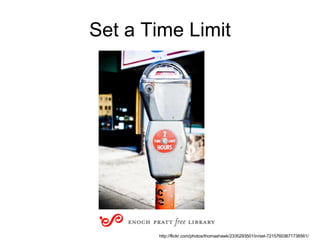 Set a Time Limit http://flickr.com/photos/thomashawk/2335293501/in/set-72157603671738561/ 