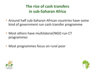 The rise of cash transfers
             in sub-Saharan Africa

• Around half sub-Saharan African countries have some
  kin...