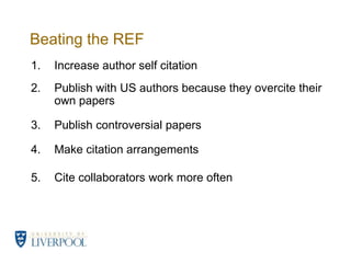 Beating the REFIncrease author self citationPublish with US authors because they overcite their own papersPublish controversial papersMake citation arrangementsCite collaborators work more often
