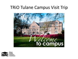 TRiO Tulane Campus Visit Trip
 
