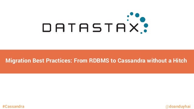 Migration Best Practices: From RDBMS to Cassandra without a Hitch
#Cassandra @doanduyhai