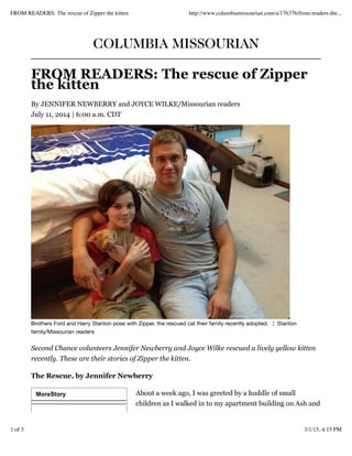 MoreStory
COLUMBIA MISSOURIAN
FROM READERS: The rescue of Zipper
the kitten
By JENNIFER NEWBERRY and JOYCE WILKE/Missouria...