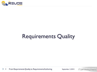 4 
September 3, 2014 
Requirements Quality 
From Requirements Quality to Requirements Authoring 
 