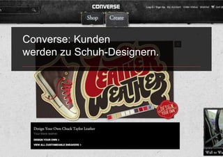 Converse: Kunden
werden zu Schuh-Designern.
 