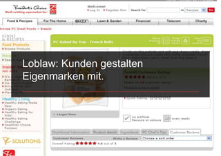 Loblaw: Kunden gestalten
Eigenmarken mit.
 