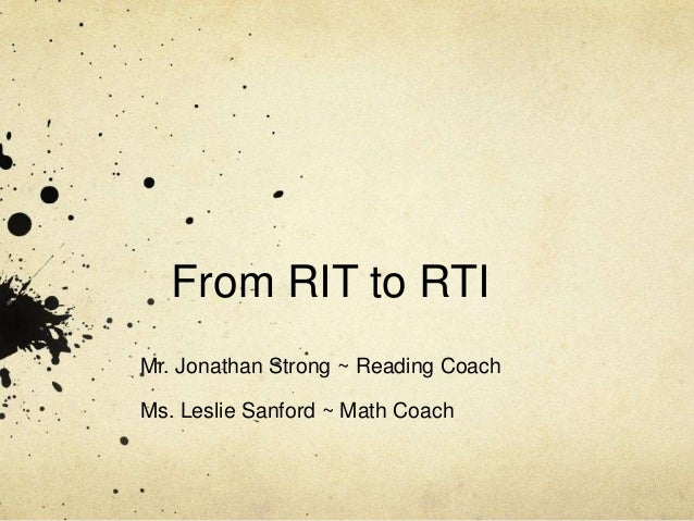 From RIT to RTI
Mr. Jonathan Strong ~ Reading Coach
Ms. Leslie Sanford ~ Math Coach
 
