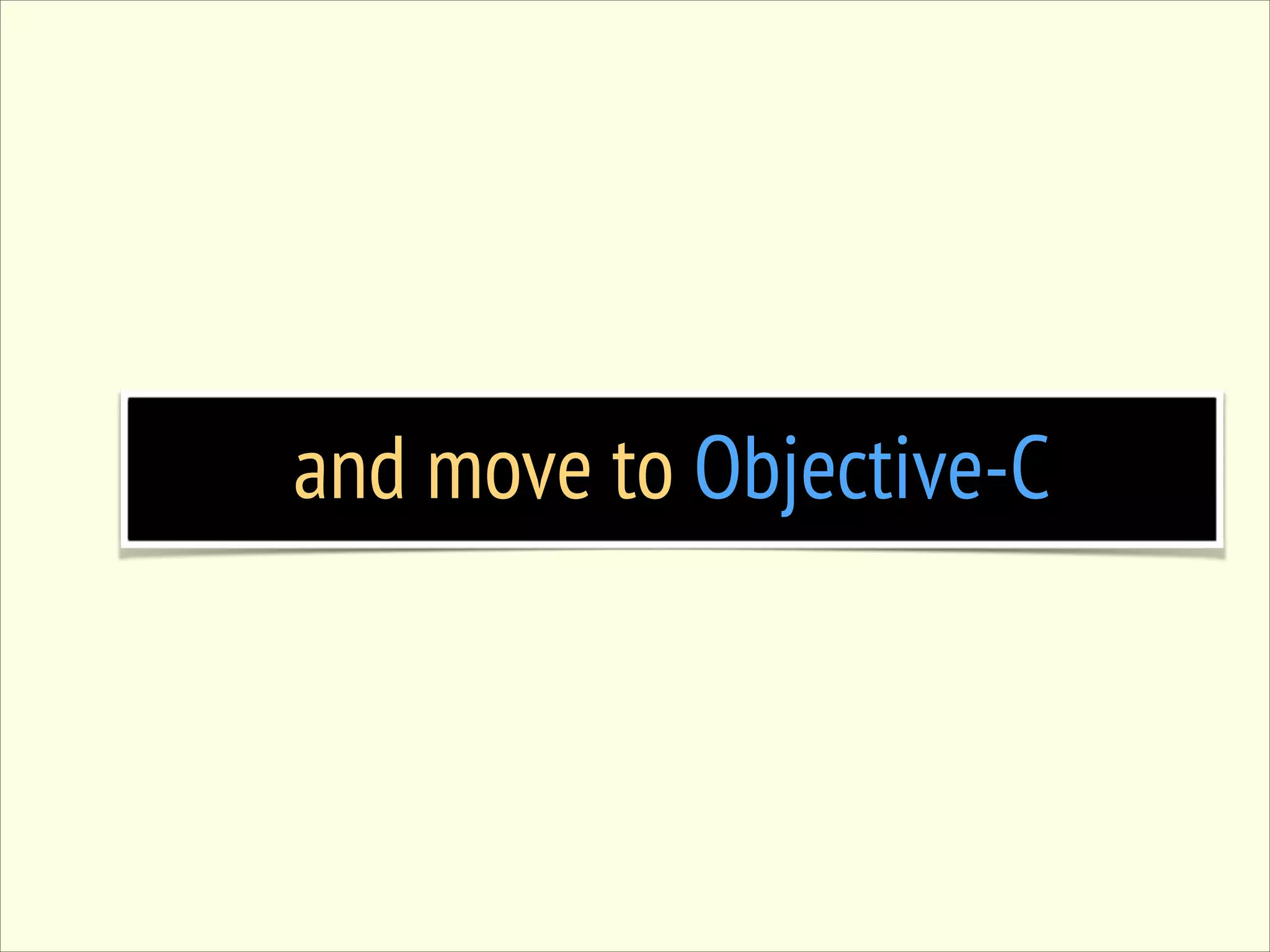 and move to Objective-C 