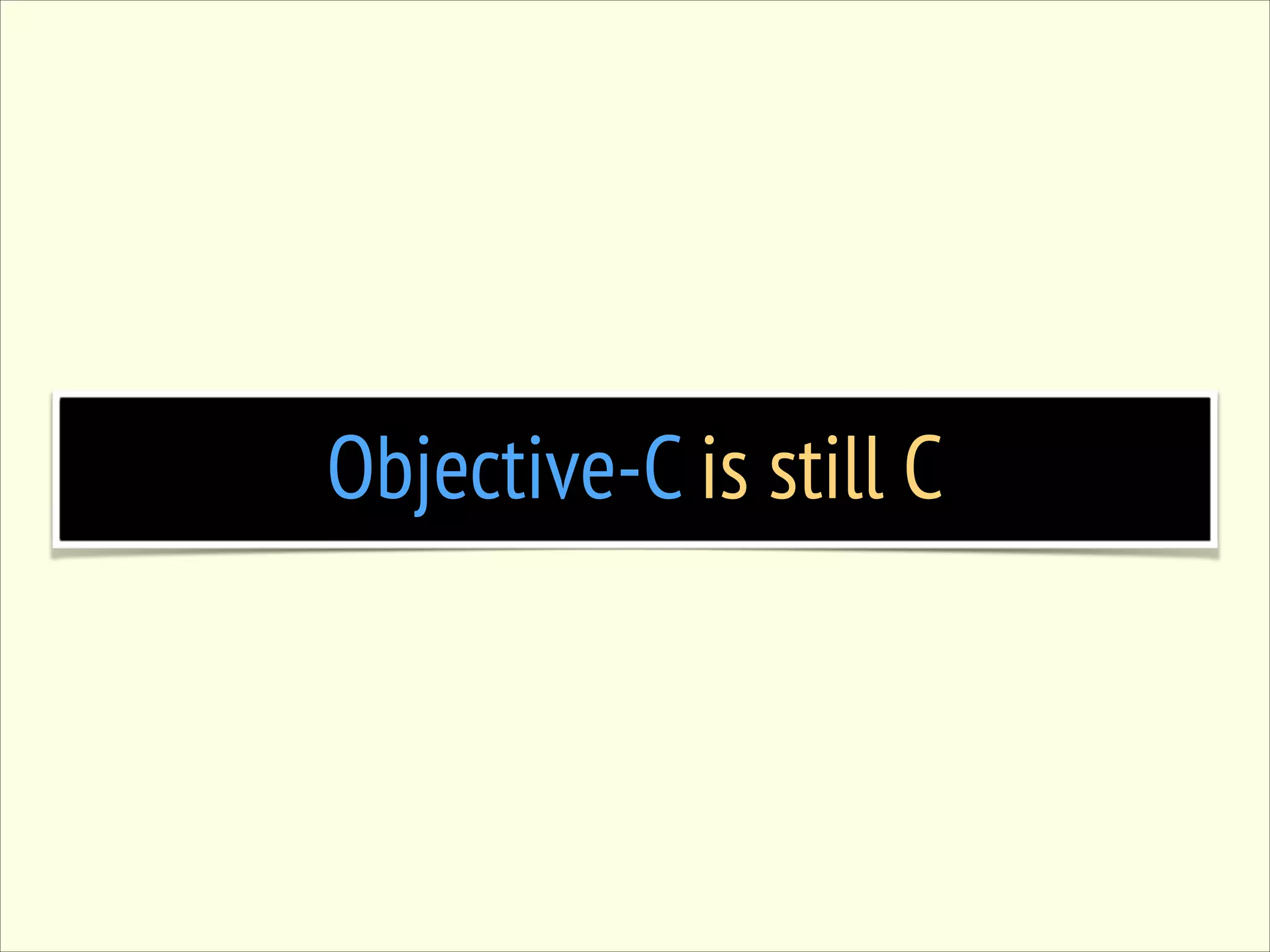 Objective-C is still C 