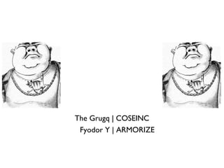 The Grugq | COSEINC
 Fyodor Y | ARMORIZE
 