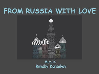 FROM RUSSIA WITH LOVE MUSIC Rimsky Korsakov 