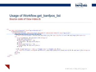 Usage of Workflow.get_banfpos_list
Source code of View index.rb




                                     © INFO AG | 13 May 2012 | page 15
 