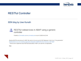 RESTful Controller


SDN blog by Uwe Kunath




                         © INFO AG | 13 May 2012 | page 22
 