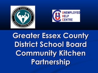 Greater Essex County
District School Board
Community Kitchen
Partnership

 