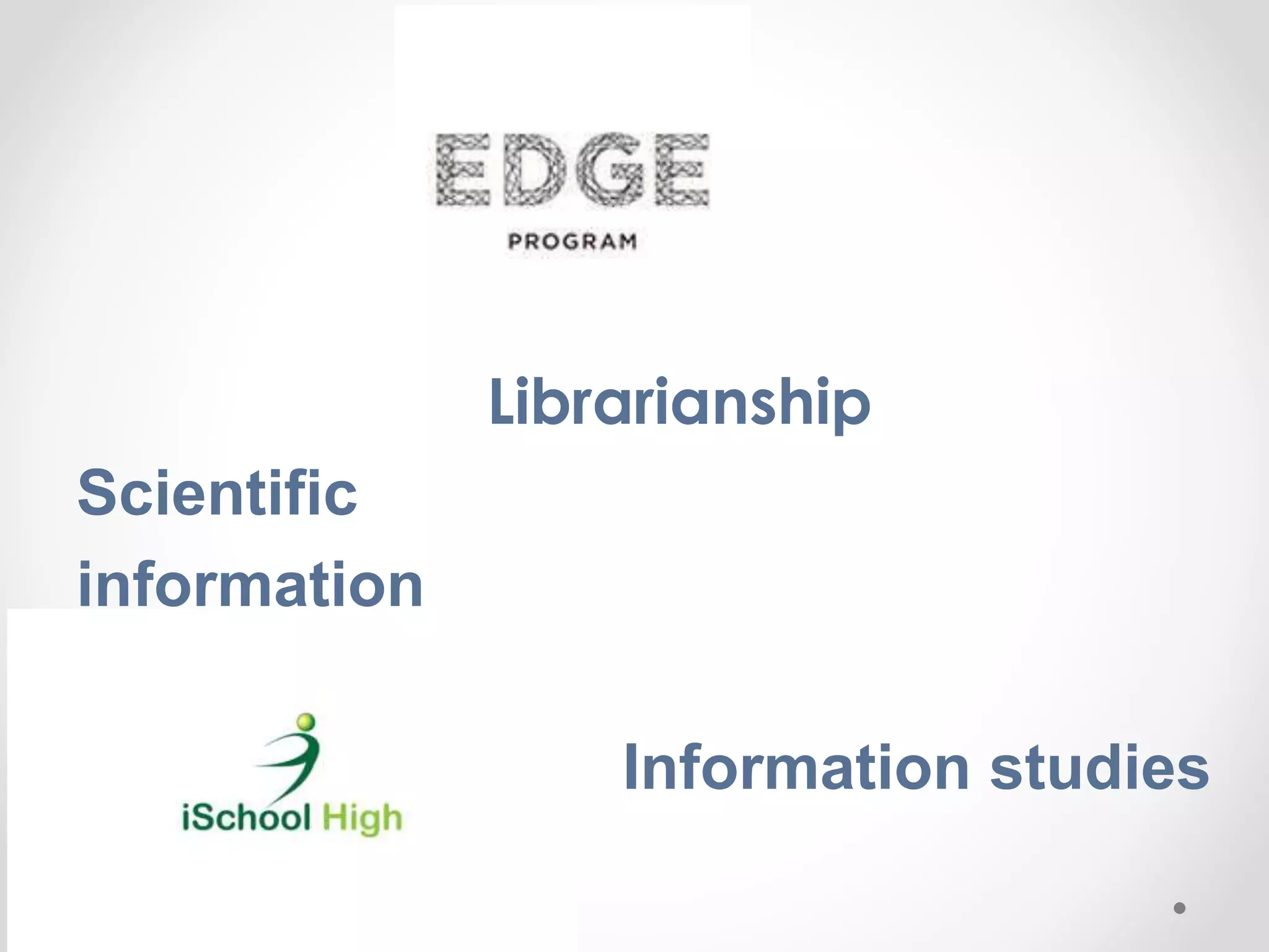 Librarianship
Scientific
information
Information studies
 