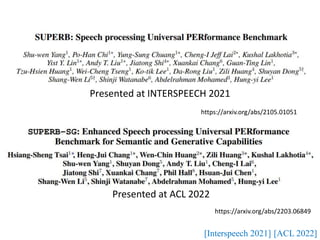 Presented at INTERSPEECH 2021
https://arxiv.org/abs/2105.01051
Presented at ACL 2022
https://arxiv.org/abs/2203.06849
[Interspeech 2021] [ACL 2022]
 