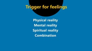 Trigger for feelings
 