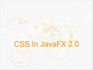 CSS In JavaFX 2.0
 
