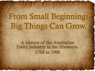 From Small Beginnings
Big Things Can Grow.
 