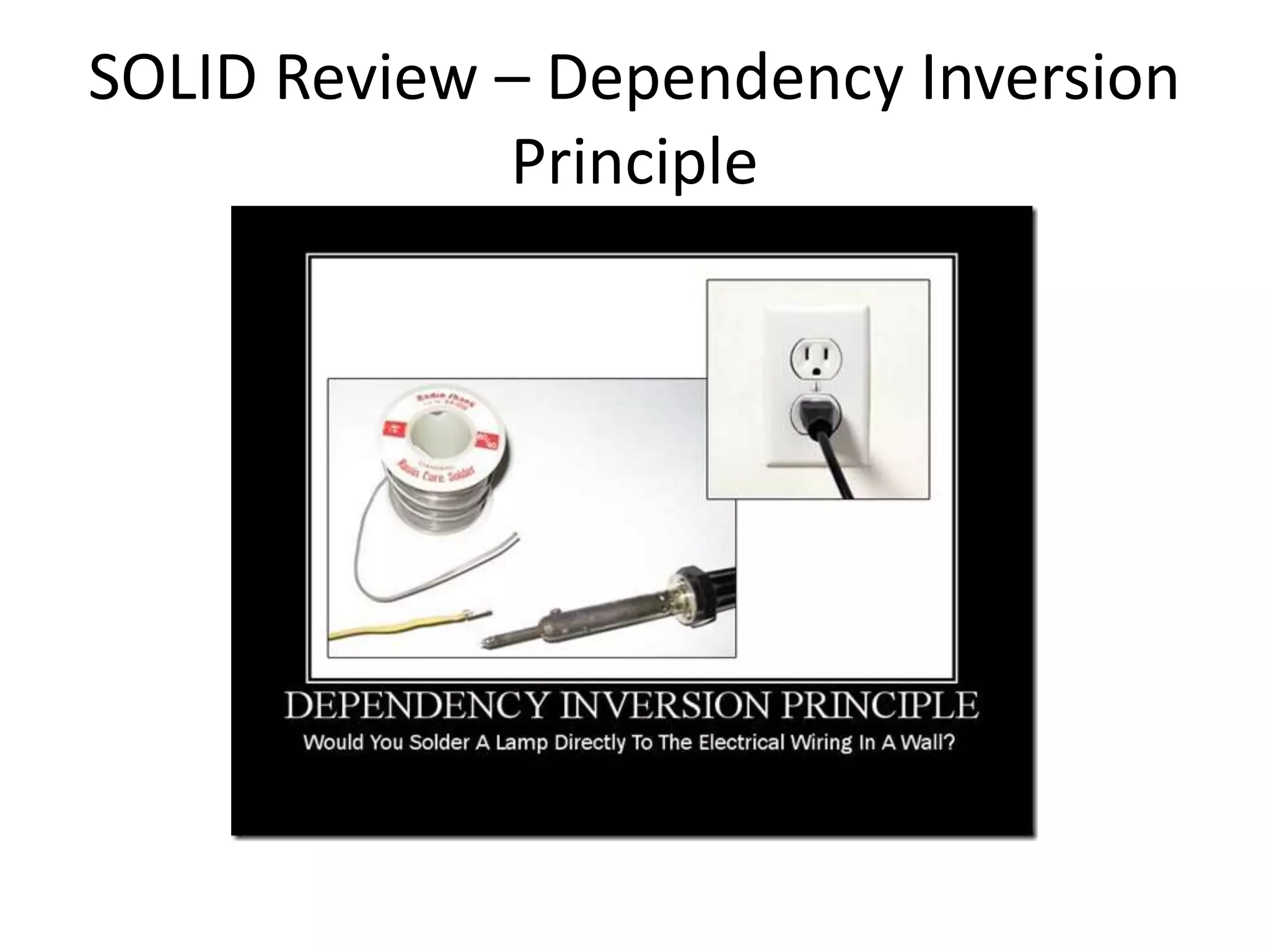 SOLID Review – Dependency Inversion
Principle
 