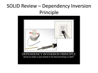 SOLID Review – Dependency Inversion
Principle
 