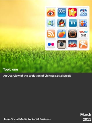 Topic one
An Overview of the Evolution of Chinese Social Media




                                                       ...