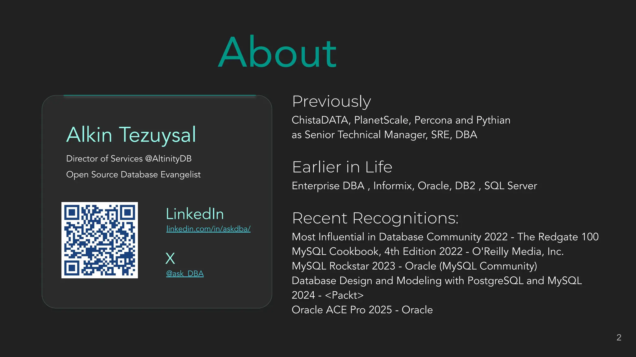 Let’s Get About @ask_DBA X linkedin.com/in/askdba/ LinkedIn Alkin Tezuysal Director of Services @AltinityDB Open Source Database Evangelist Previously ChistaDATA, PlanetScale, Percona and Pythian as Senior Technical Manager, SRE, DBA Earlier in Life Enterprise DBA , Informix, Oracle, DB2 , SQL Server Recent Recognitions: Most Inﬂuential in Database Community 2022 - The Redgate 100 MySQL Cookbook, 4th Edition 2022 - O'Reilly Media, Inc. MySQL Rockstar 2023 - Oracle (MySQL Community) Database Design and Modeling with PostgreSQL and MySQL 2024 - <Packt> Oracle ACE Pro 2025 - Oracle 2 