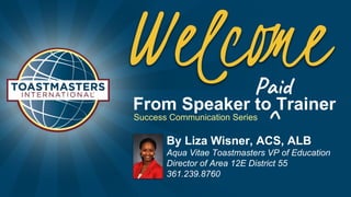 From Speaker to Paid Trainer - Toastmasters - By Liza Wisner