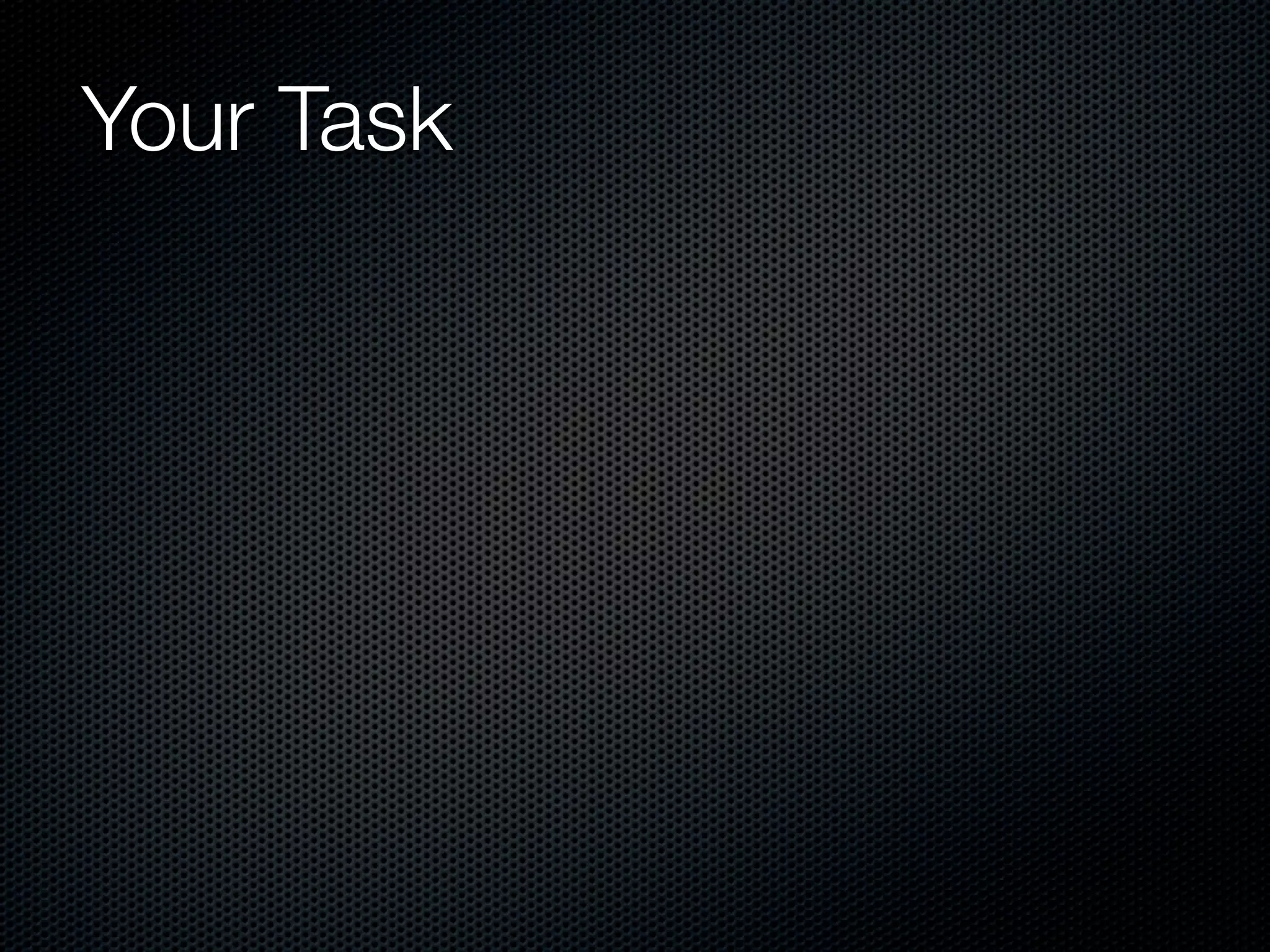 Your Task
 