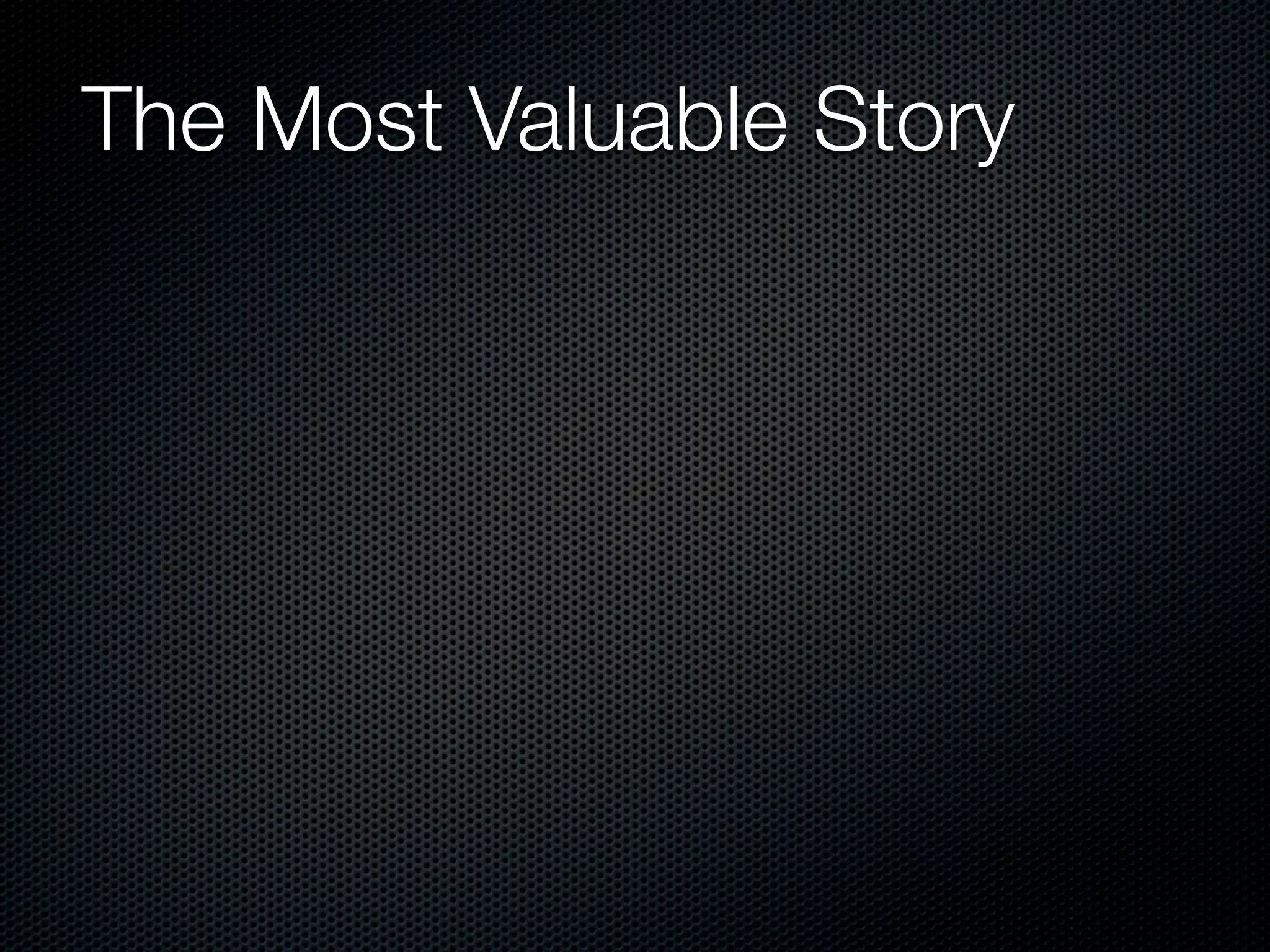 The Most Valuable Story
 