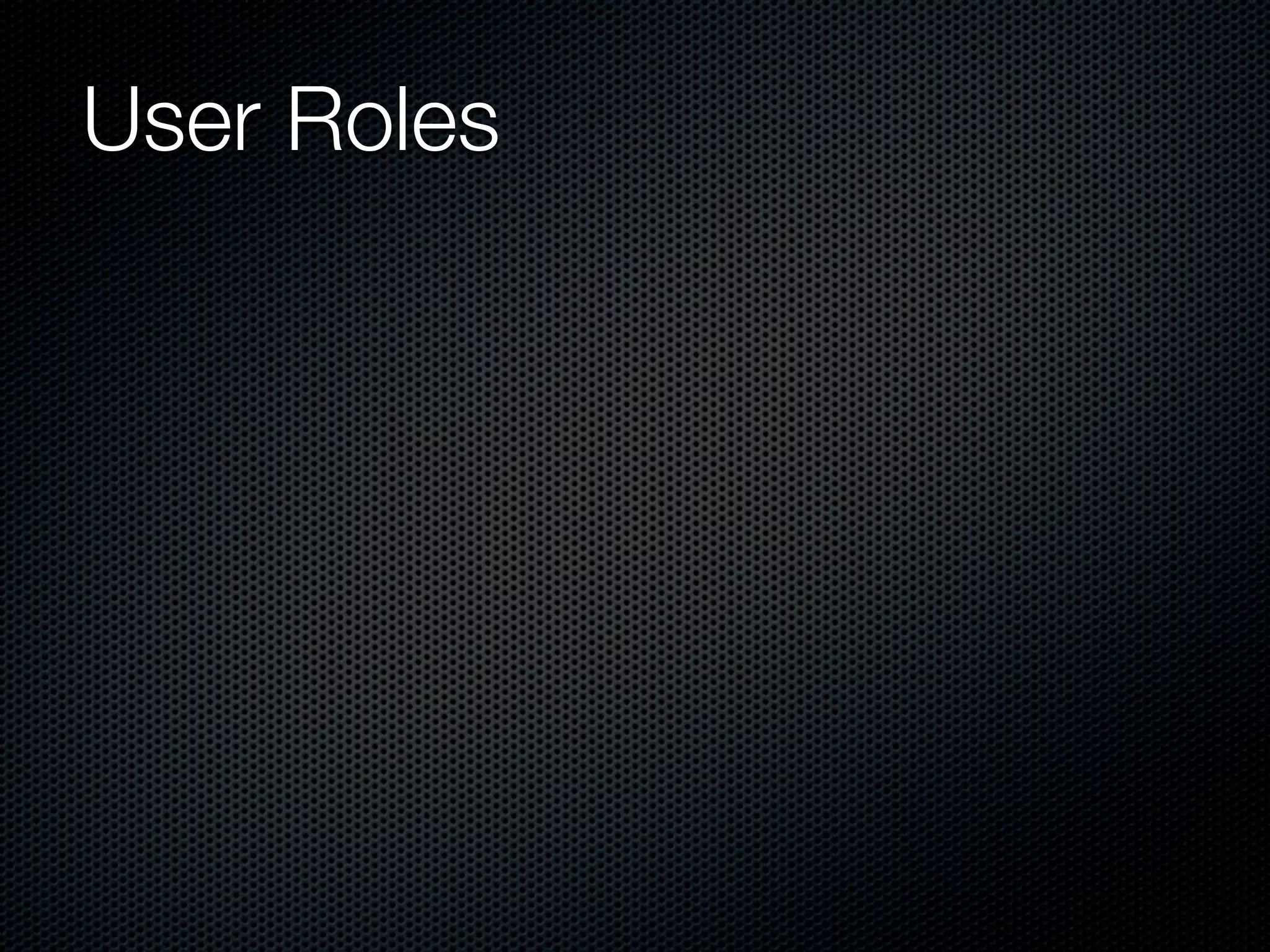 User Roles
 