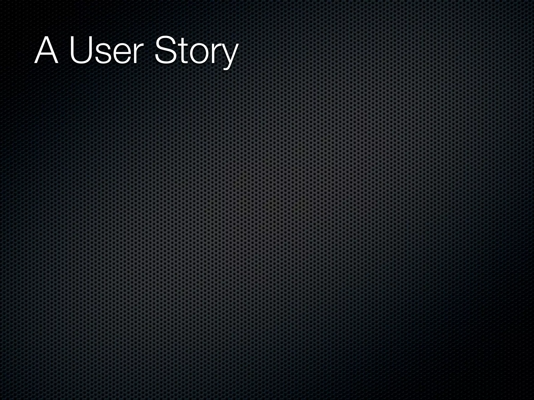 A User Story
 