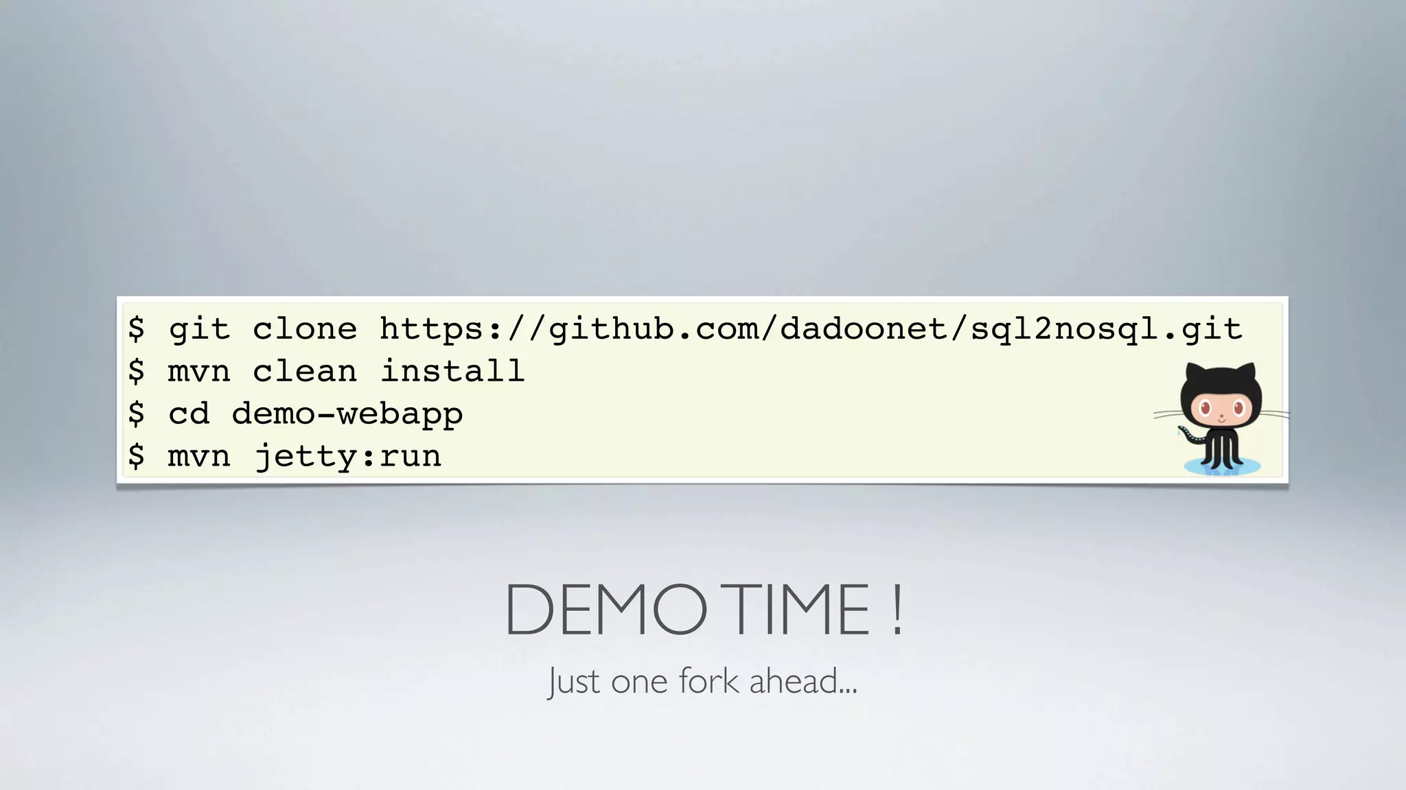 DEMOTIME !
Just one fork ahead...
$ git clone https://github.com/dadoonet/sql2nosql.git
$ mvn clean install
$ cd demo-webapp
$ mvn jetty:run
 