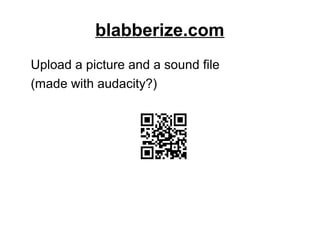 blabberize.com
Upload a picture and a sound file
(made with audacity?)
 