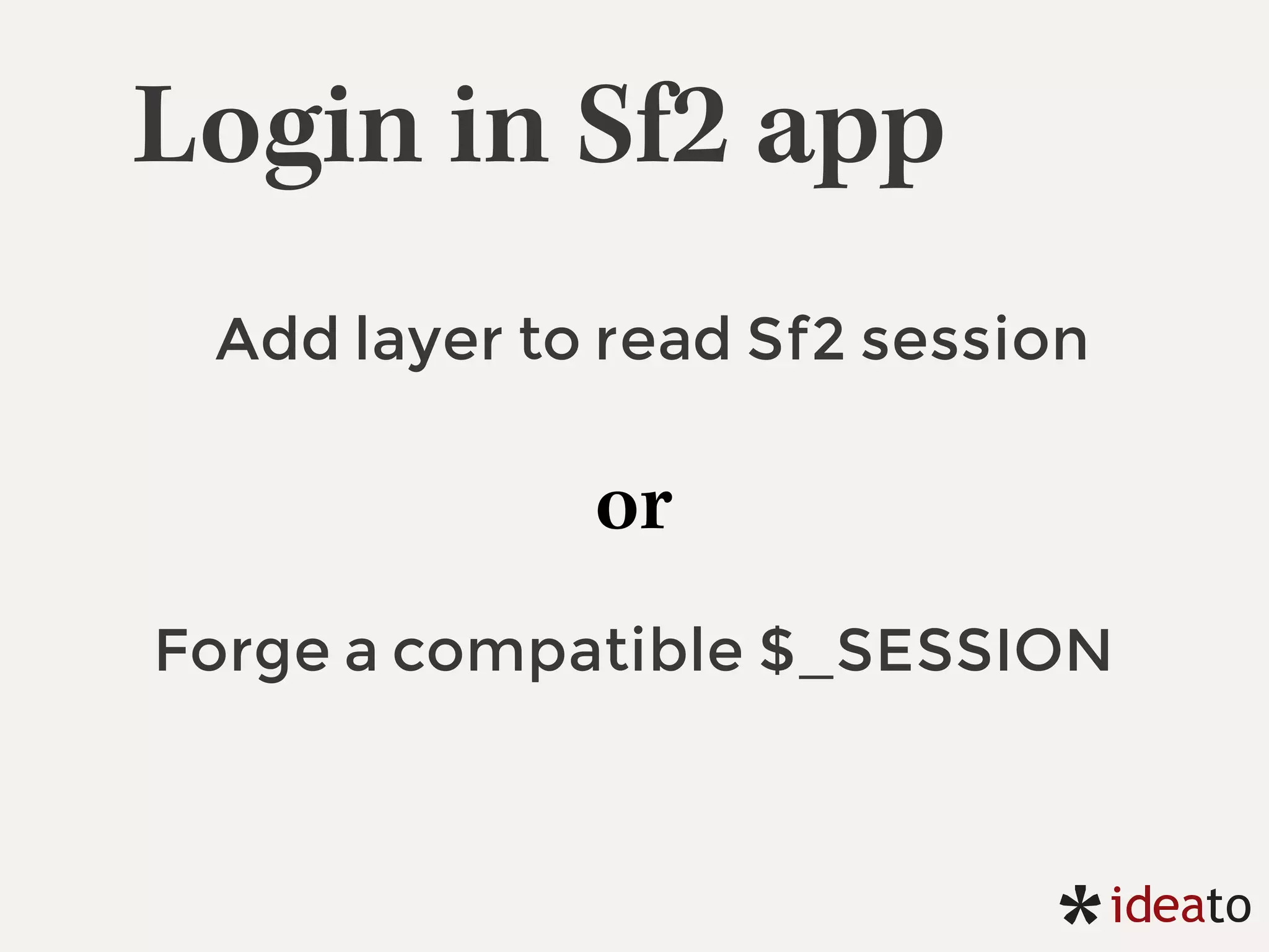 Login in Sf2 app
Add layer to read Sf2 session
Forge a compatible $_SESSION
or
 